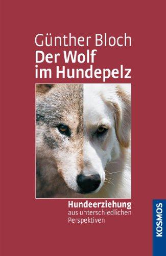 Der Wolf im Hundepelz: Hundeerziehung aus unterschiedlichen Perspektiven